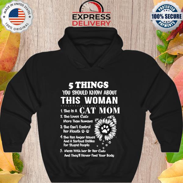 5 things you should know about this woman she is a cat mom she loves cats s Hoodie