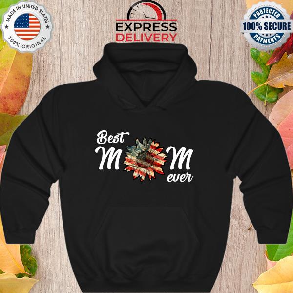 Best mom ever Sunflower American flag s Hoodie