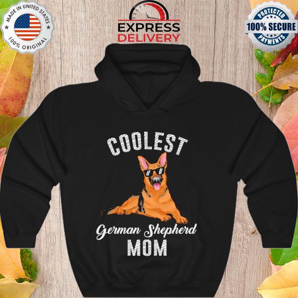 Coolest German shepherd mom s Hoodie