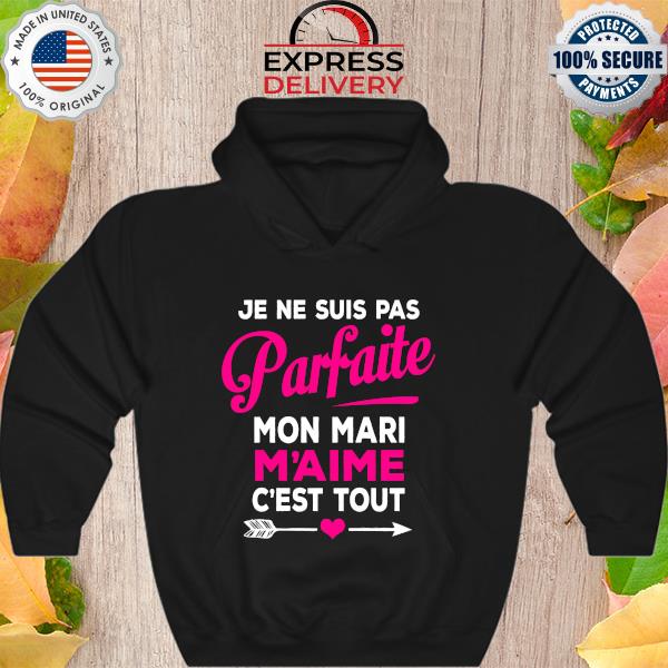 Je ne suis pas Parfaite mom mari M'aime c'est tout s Hoodie