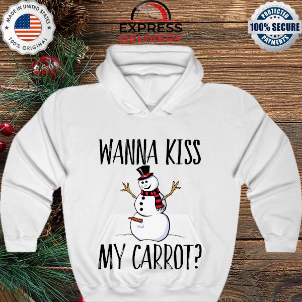 Snowman wanna kiss my carrot Christmas T-s hoodie
