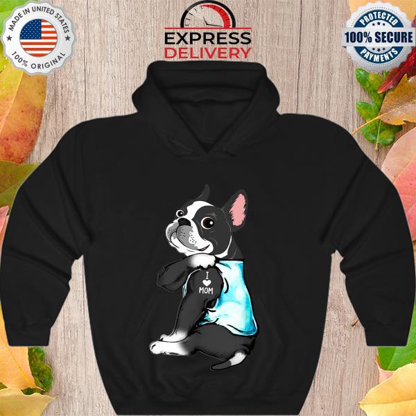 Tattoos Frenchie Bulldog I love Mom s Hoodie