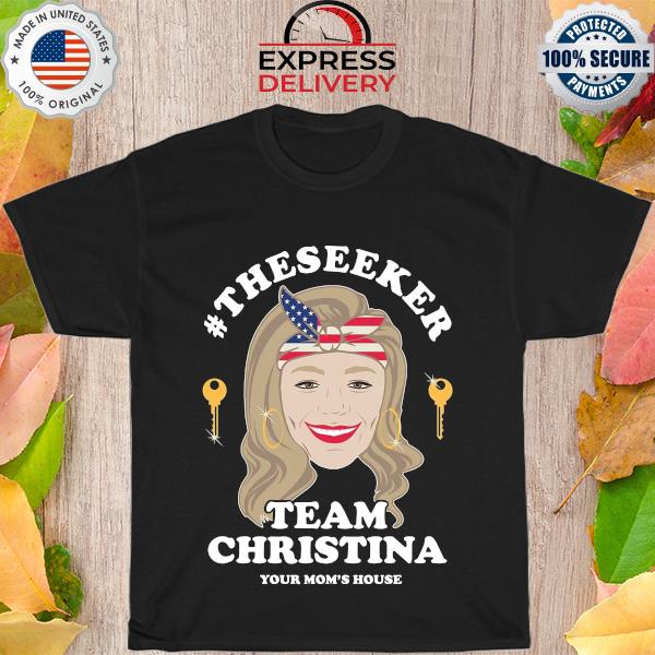 The Seeker theme Christina your mom's house shirt