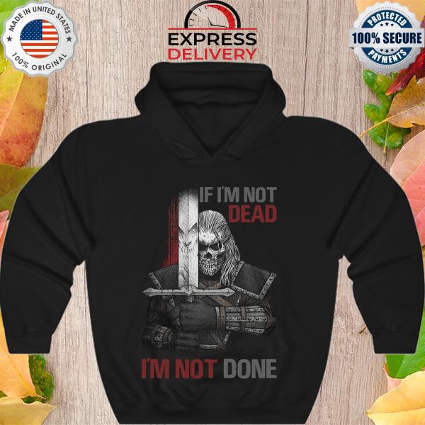 Warrior I'm not dead I'm not done s Hoodie