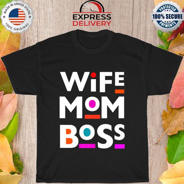 Wife Mom Boss Mother's Day Melanin Black Girl Magi Shirt